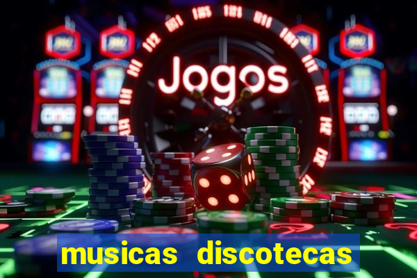 musicas discotecas anos 90